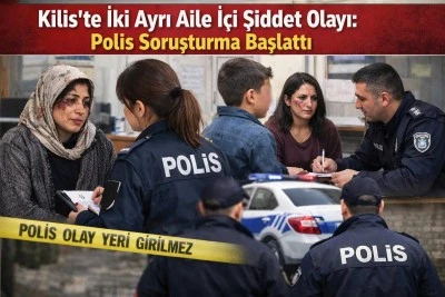 Kilis&rsquo;te İki Ayrı Darp Vakası: Eşlerden Şik&acirc;yet&ccedil;i
