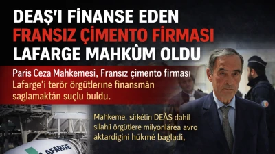 DEAŞ&rsquo;ı Finanse Eden Fransız &Ccedil;imento Firması Lafarge Mahk&ucirc;m Oldu