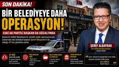 Halfeti Belediyesi&rsquo;ne Şafak Operasyonu: 47 G&ouml;zaltı