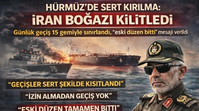 H&uuml;rm&uuml;z&rsquo;de Sert Kırılma: İran Boğazı Kilitledi