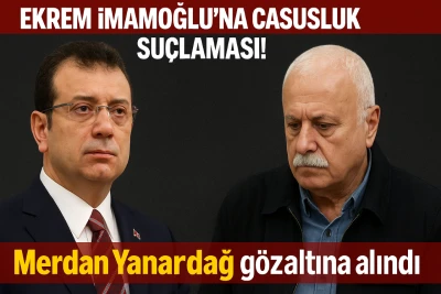 İmamoğlu’na casusluk suçlaması! Merdan Yanardağ da alındı