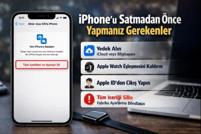 iPhone&rsquo;u satmadan &ouml;nce yapılacaklar