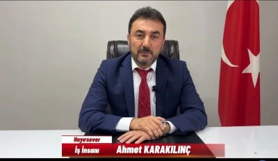 İş İnsanı Karakılın&ccedil;&rsquo;tan Kurban Bayramı Mesajı