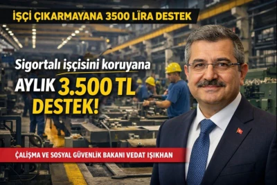 İş&ccedil;i &ccedil;ıkarmayana 3 bin 500 lira destek