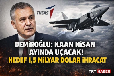 KAAN Nisan&rsquo;da Havalanıyor