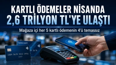 Kartlı &Ouml;demeler Nisanda 2,6 Trilyon Liraya Dayandı