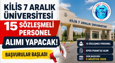 Kilis 7 Aralık &Uuml;niversitesi 15 S&ouml;zleşmeli Personel Alımı Yapacak! Başvurular Başladı