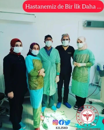 KİLİS DEVLET HASTANESİ İLKLERİN HASTANESİ OLMAYA DEVAM EDİYOR