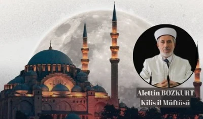 Kilis M&uuml;ft&uuml;s&uuml; Bozkurt&rsquo;tan Regaip Kandili ve &Uuml;&ccedil; Aylar Uyarısı   