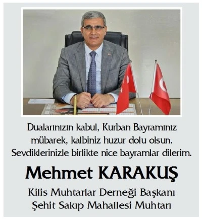 Kilis Muhtarlar Derneği Başkanı Mehmet Karakuş’tan Kurban Bayramı Mesajı