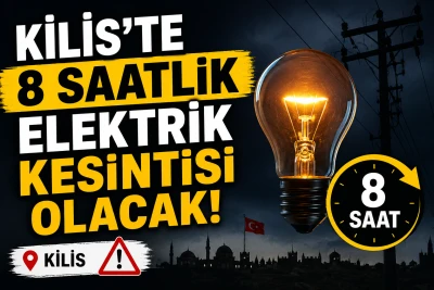Kilis'te 8 Saatlik Elektrik Kesintisi Olacak!