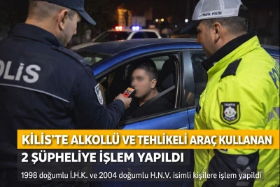 Kilis&rsquo;te alkoll&uuml; ara&ccedil; kullanan iki s&uuml;r&uuml;c&uuml;ye işlem 