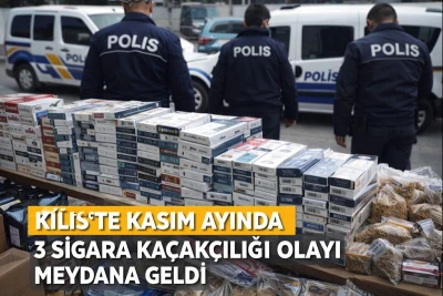Kilis&rsquo;te bir ayda ka&ccedil; sigara ka&ccedil;ak&ccedil;ılığı olayı meydana geldi
