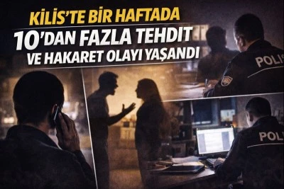 Kilis&rsquo;te bir haftada 10&rsquo;dan fazla tehdit ve hakaret olayı yaşandı