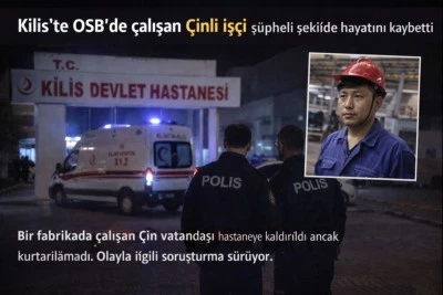 Kilis&rsquo;te &Ccedil;inli İş&ccedil;inin &Ouml;l&uuml;m&uuml; Ş&uuml;pheli bulundu