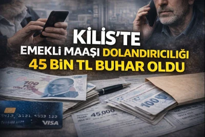 Kilis&rsquo;te emekli maaşı dolandırıcılığı: 45 bin TL buhar oldu
