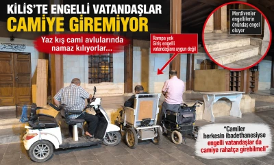 Kilis&rsquo;te Engellilere Cami yasak mı !