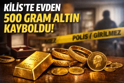 Kilis&rsquo;te Evden 500 Gram Altın Kayboldu!