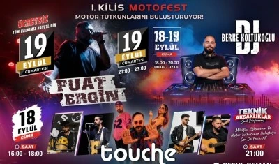 Kilis&rsquo;te Fuat Ergin, DJ Berne Koltukoğlu, Teknik Aksaklıklar ve Touche Sahne Alacak  
