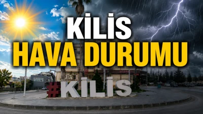 Kilis&rsquo;te Hava Sıcaklığı 34 Dereceye &Ccedil;ıkacak: Sağanak Uyarısı