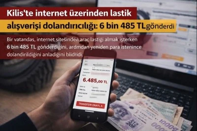 Kilis&rsquo;te internet &uuml;zerinden lastik alışverişi dolandırıcılığı