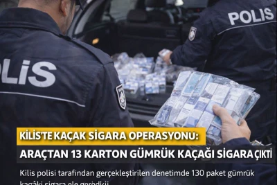Kilis&rsquo;te ka&ccedil;ak sigara operasyonu