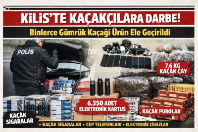 Kilis&rsquo;te Ka&ccedil;ak&ccedil;ılık Operasyonu