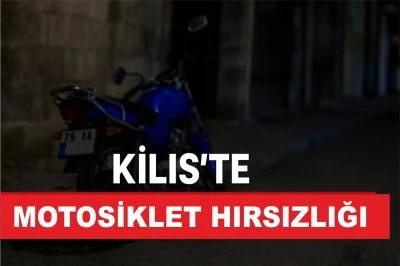 Kilis’te motosiklet çalındı