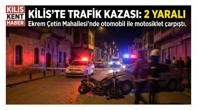 Kilis&rsquo;te otomobil ile motosiklet &ccedil;arpıştı