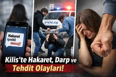 Kilis&rsquo;te Polis B&ouml;lgesinde &Uuml;&ccedil; Ayrı Olay: Hakaret, Darp ve Tehdit İddiaları