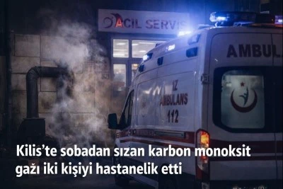 Kilis&rsquo;te sobadan sızan karbon monoksit gazı iki kişiyi hastanelik etti