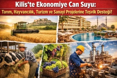 Kilis&rsquo;te Tarım, Hayvancılık, Turizm ve Sanayi Projelerine Teşvik Desteği!