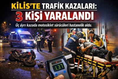 Kilis&rsquo;te Trafik Kazaları: 3 Kişi Yaralandı
