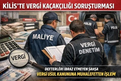 Kilis&rsquo;te Vergi Ka&ccedil;ak&ccedil;ılığı