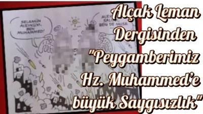 Leman Dergisinden  &quot;Peygamberimiz Hz. Muhammed’e büyük Saygısızlık&quot;