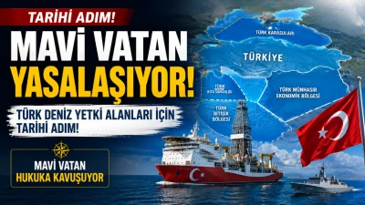 Mavi Vatan Yasalaşıyor: T&uuml;rk Deniz Yetki Alanları İ&ccedil;in Tarihi Adım