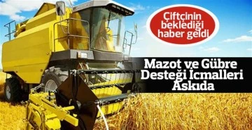 Mazot ve gübre desteği icmalleri askıya çıktı