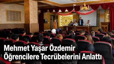 Mehmet Yaşar &Ouml;zdemir &Ouml;ğrencilere tecr&uuml;belerini anlattı