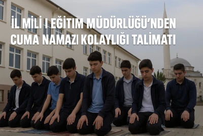 Milli Eğitim Müdürlüğü’nden Cuma Namazı Kolaylığı Talimatı
