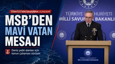 MSB&rsquo;den Mavi Vatan Mesajı: Deniz Yetki Alanları İ&ccedil;in Yeni Kanun &Ccedil;alışması