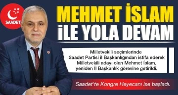 Saadet'te Kongre Heyecanı, Mehmet İslam ile yola devam