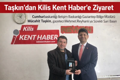 Taşkın&rsquo;dan Kilis Kent Haber&rsquo;e Ziyaret