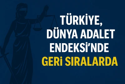 Türkiye, Dünya Adalet Endeksi'nde Geri Sıralarda